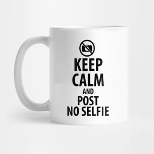 Keep calm and post no selfie Mug